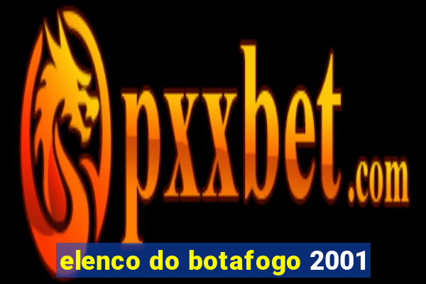 elenco do botafogo 2001